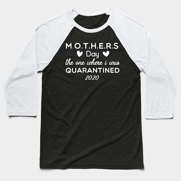 Mother's Day 2020 the one where I was quarantined Baseball T-Shirt by DragonTees